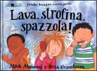 Lava, strofina, spazzola! Perché bisogna essere puliti.