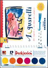 Acquarelli. Per scoprire il tuo genio con i pennelli