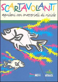 Scartavolanti. Aquiloni con materiali di riciclo