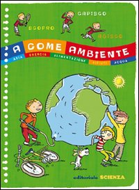 A come Ambiente. Aria, energia, alimentazione, rifiuti, acqua