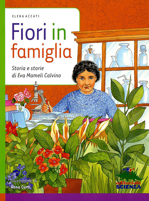 Fiori in famiglia. Storia e storie di Eva Mameli Calvino