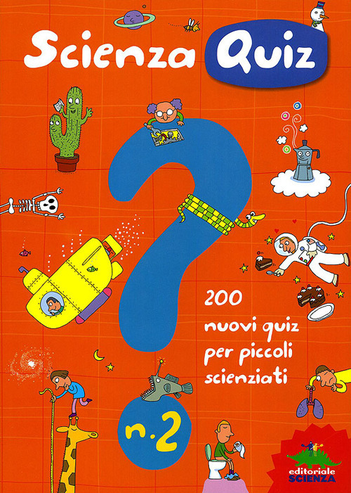 Scienza quiz. 200 nuovi quiz per piccoli scienziati. Vol. 2