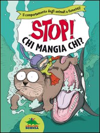 Chi mangia chi? Il comportamento degli animali a fumetti. Stop!