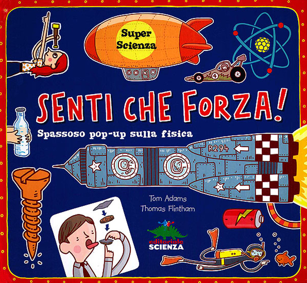 Senti che forza! Spassoso pop-up sulla fisica. Libro pop-up