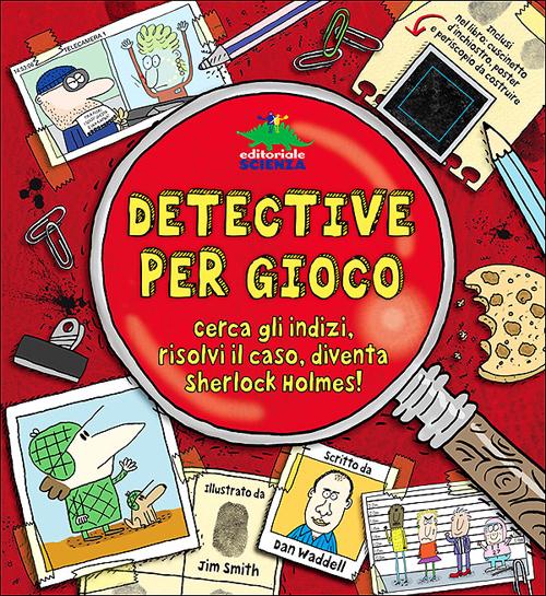 Detective per gioco. Cerca gli indizi, risolvi il caso, diventa Sherlock Holmes!