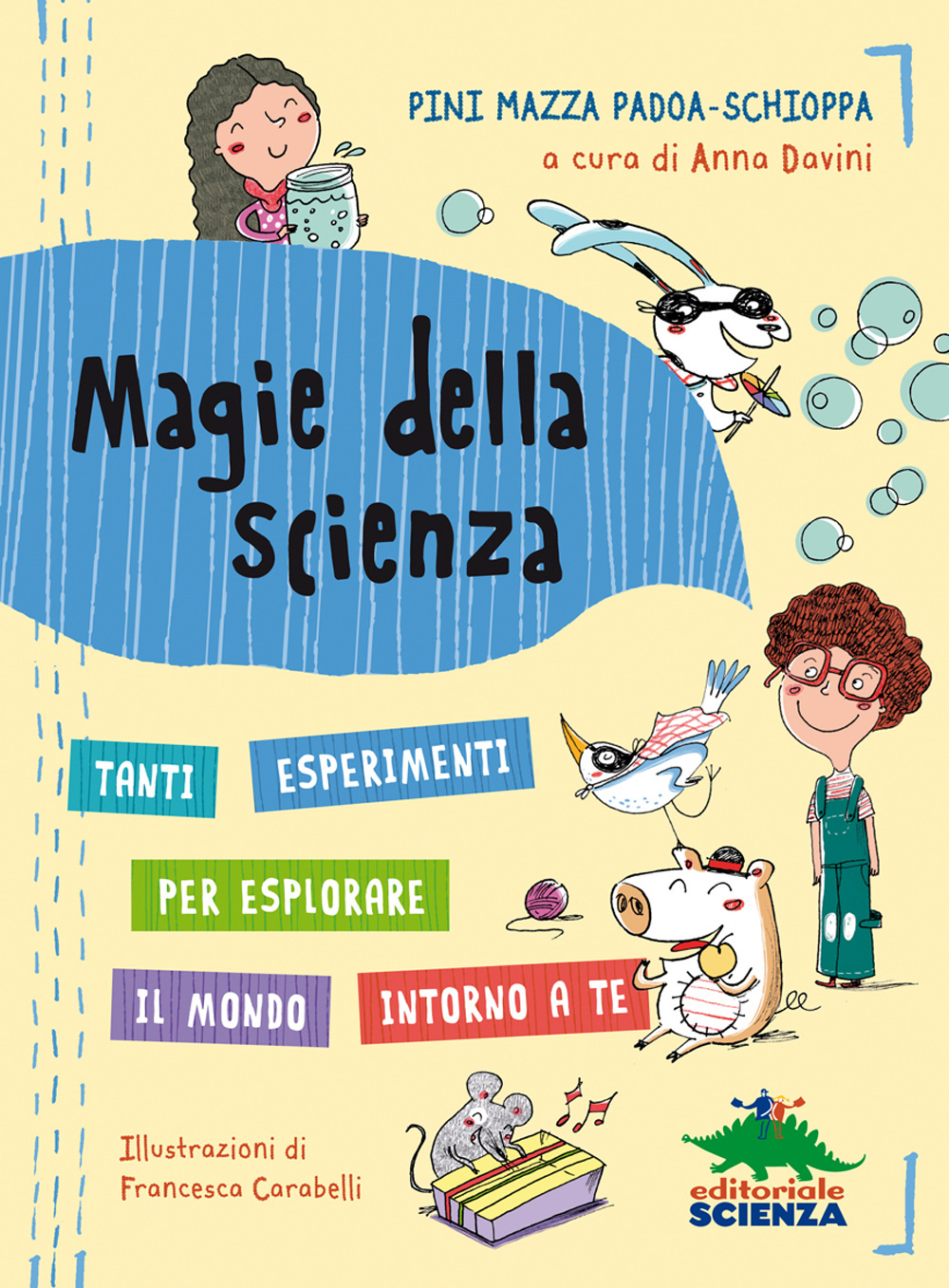 Magie della scienza. Tanti esperimenti per esplorare il mondo!