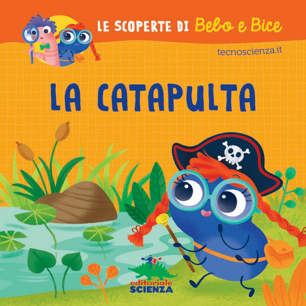 La catapulta. Le scoperte di Bebo e Bice