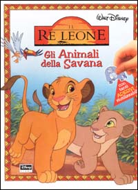 Il Re Leone. Gli Animali della Savana