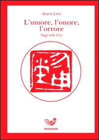 L'umore, l'onore, l'orrore. Saggi sulla Cina