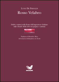 Rosso Velabro. Delitti e misteri nella Roma dell'imperatore Giuliano sullo sfondo delle lotte tra pagani e cristiani