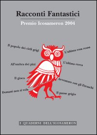 Racconti fantastici. Premio Icosameron 2004