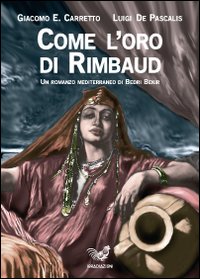 Come l'oro di Rimbaud. Un romanzo mediterraneo di Bedri Bekir