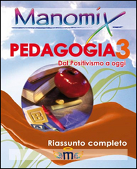 Manomix di pedagogia. Riassunto completo. Vol. 3