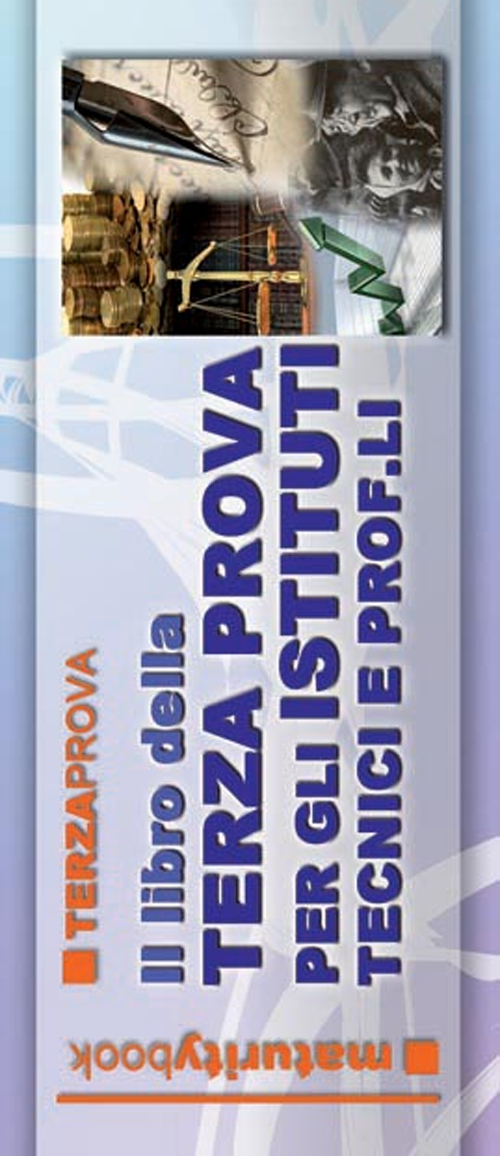 Il libro della terza prova negli istituti tecnici commerciali e professionali. Per l'esame di maturità