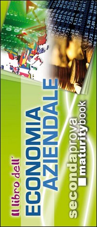 Il libro dell'economia aziendale. Riassunto ed esercizi svolti. Per l'esame di maturità