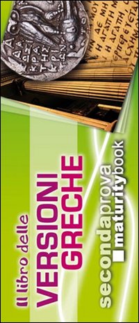 Il libro delle versioni greche. Con traduzione. Per l'esame di maturità