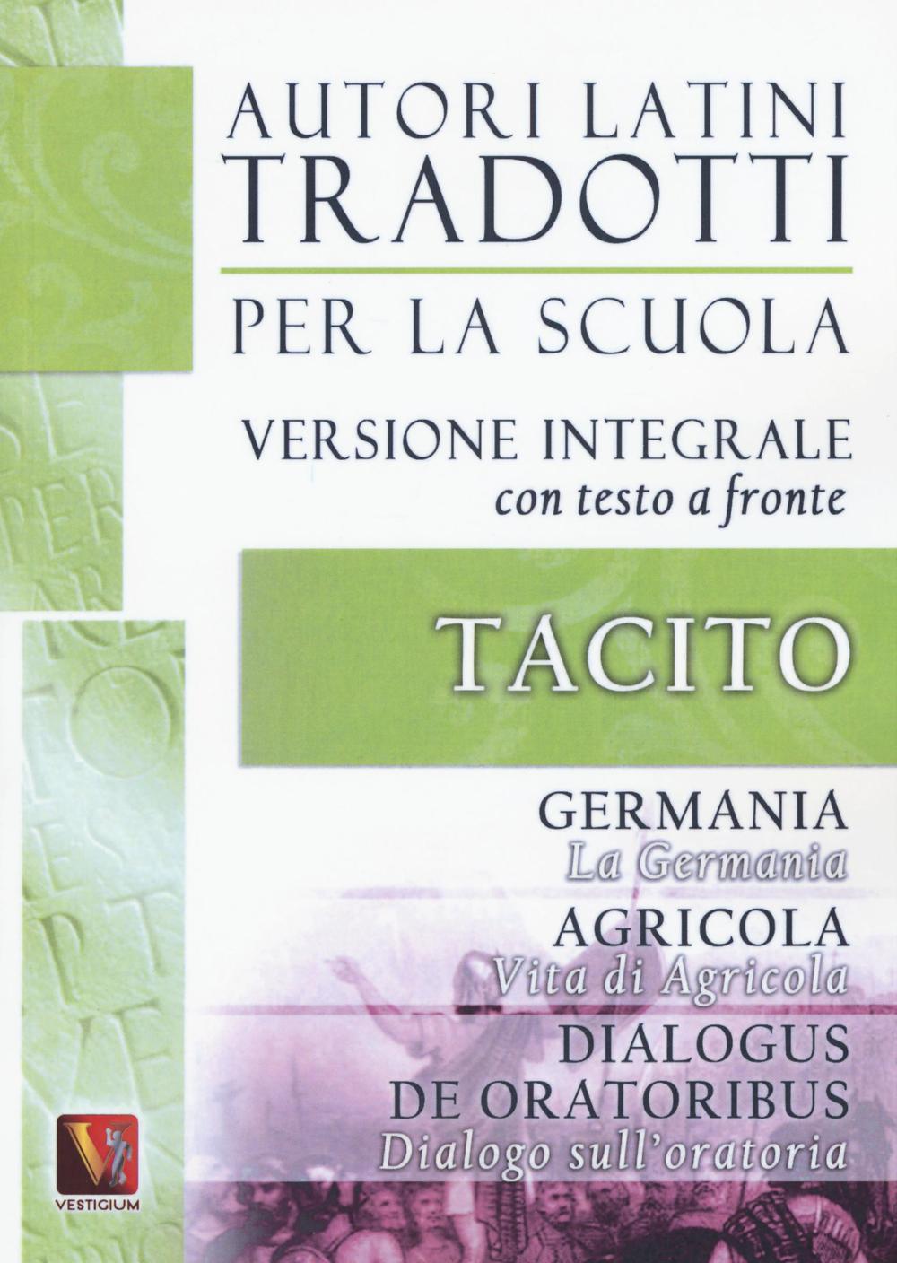 La Germania. Vita di Agricola. Dialogo sull'oratoria-Germania. Agricola. Dialogus de oratoribus. Testo latino a fronte