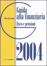 Guida alla finanziaria 2004. Fisco e pensioni