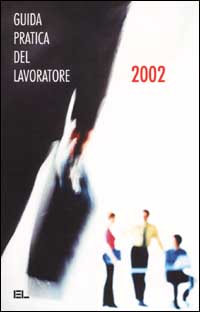 La guida pratica del lavoratore 2002