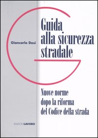 Guida alla sicurezza stradale. Nuove norme dopo la riforma del Codice della strada