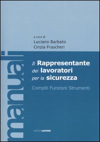 Il rappresentante dei lavori per la sicurezza. Compiti, funzioni, strumenti