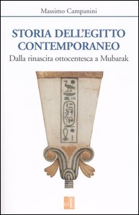 Storia dell'Egitto contemporaneo. Dalla rinascita ottocentesca a Mubarak