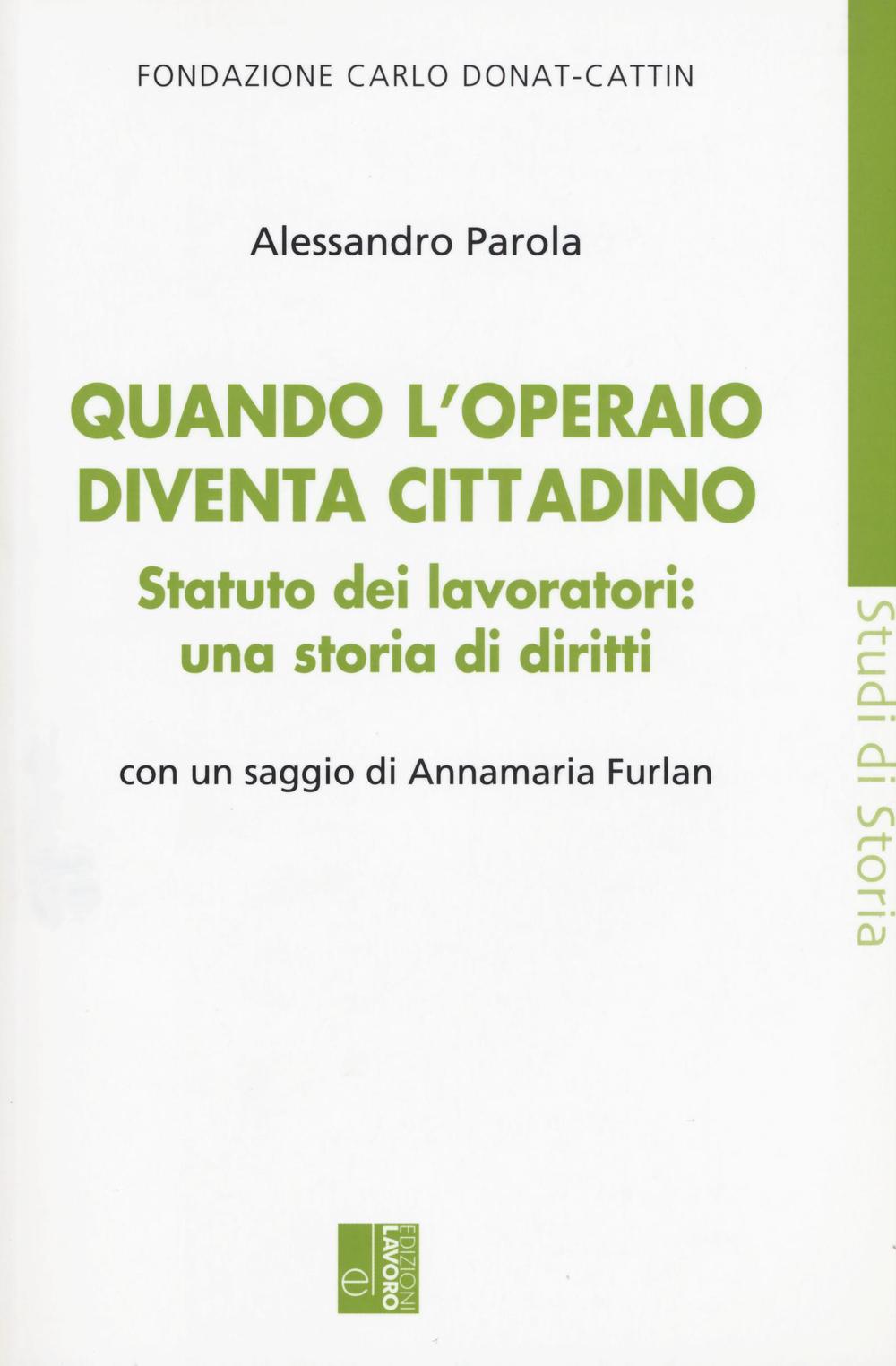 Quando l'operaio diventa cittadino. Statuto dei lavoratori: una storia di diritti
