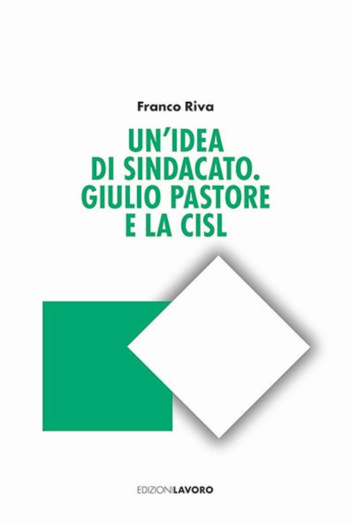 Un'idea di sindacato. Giulio Pastore e la CISL