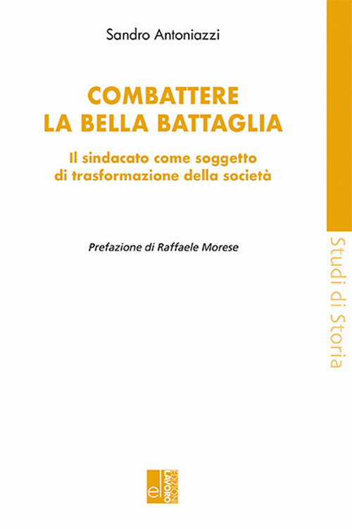Combattere la bella battaglia. Il sindacato come soggetto di trasformazione della società