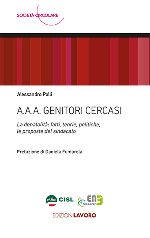 A.A.A. Genitori cercasi. La denatalità: fatti, teorie, politiche, le proposte del sindacato