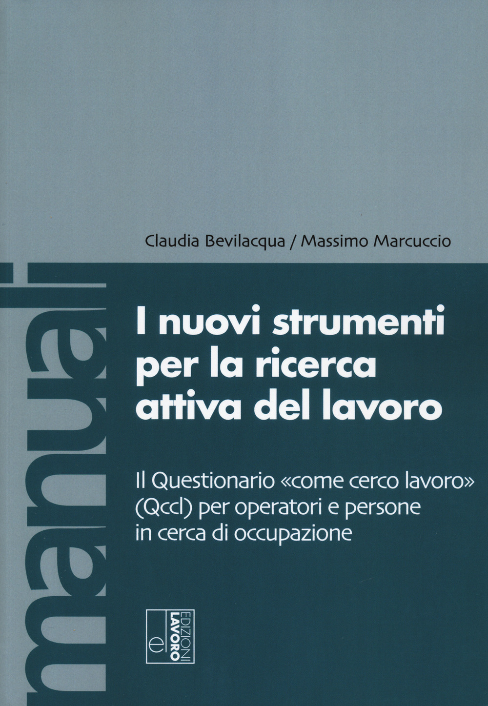 I nuovi strumenti per la ricerca attiva del lavoro. Il Questionario «come cerco lavoro» (Qccl) per operatori e persone in cerca di occupazione