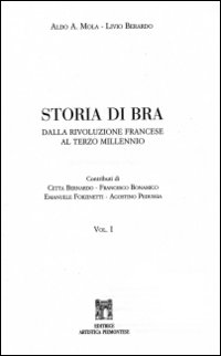 Storia di Bra. Dalla Rivoluzione francese al terzo millenio