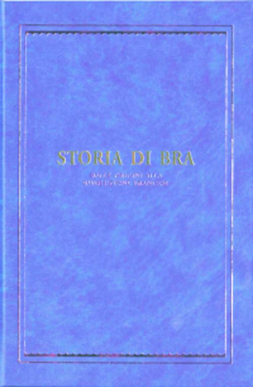 Storia di Bra. Dalle origini alla Rivoluzione francese