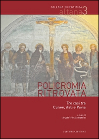 Policromia ritrovata. Tre casi tra Cuneo, Asti e Pavia