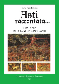 Asti raccontata... Il palazzo dei cavalieri Giostranti