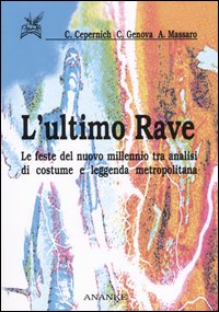 L'ultimo rave. Le feste del nuovo millennio tra analisi di costume e leggenda metropolitana