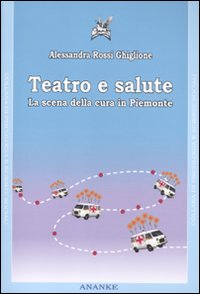Teatro e salute. La scena della cura in Piemonte