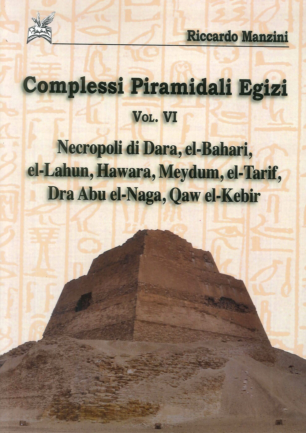 Complessi piramidali egizi. Vol. 6: Necropoli di Dara, el-Bahari, el-Lahun...