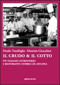 Il crudo & il cotto. Un viaggio attraverso i ristoranti storici di Ancona
