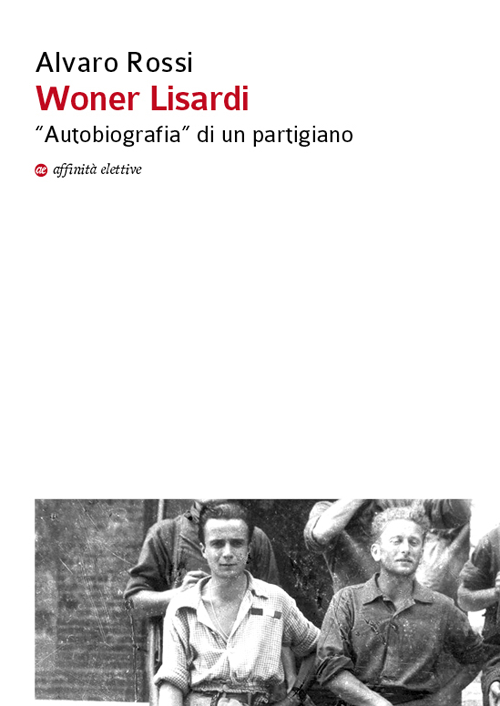 Woner Lisardi. «Autobiografia» di un partigiano