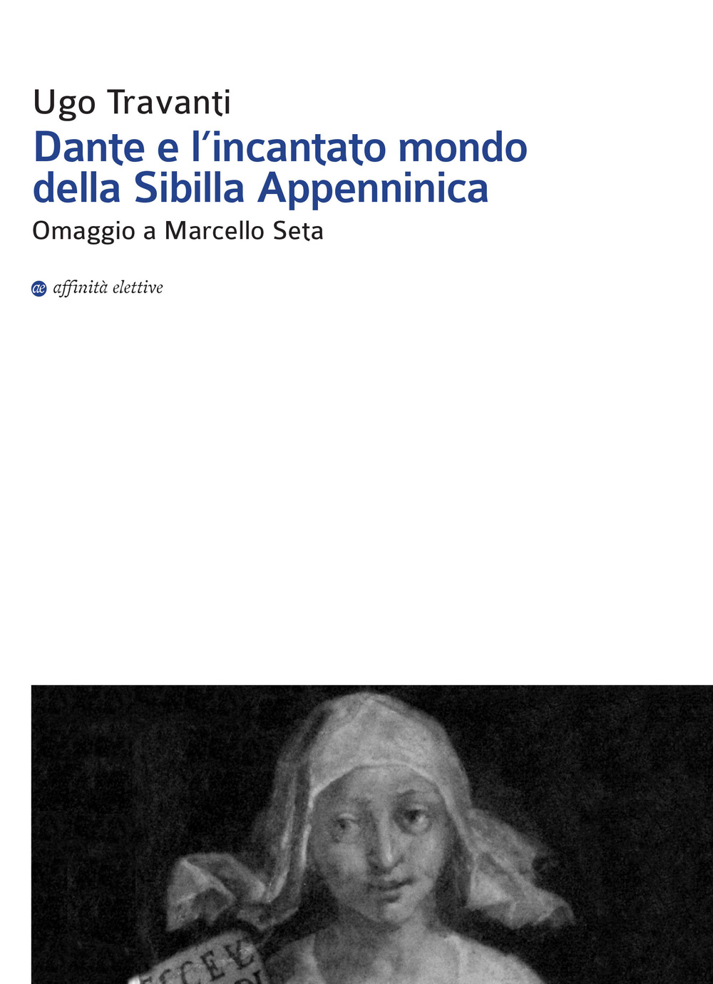 Dante e l'incantato mondo della Sibilla Appenninica. Omaggio a Marcello Seta
