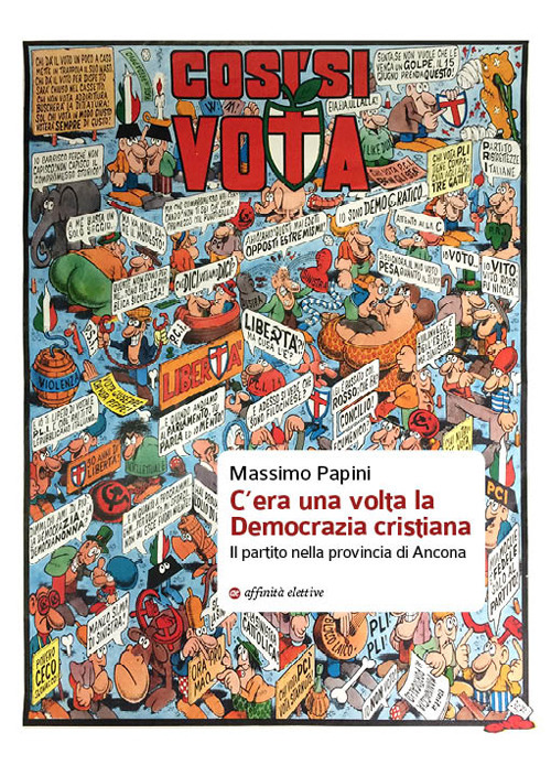 C’era una volta la Democrazia cristiana. Il partito nella provincia di Ancona