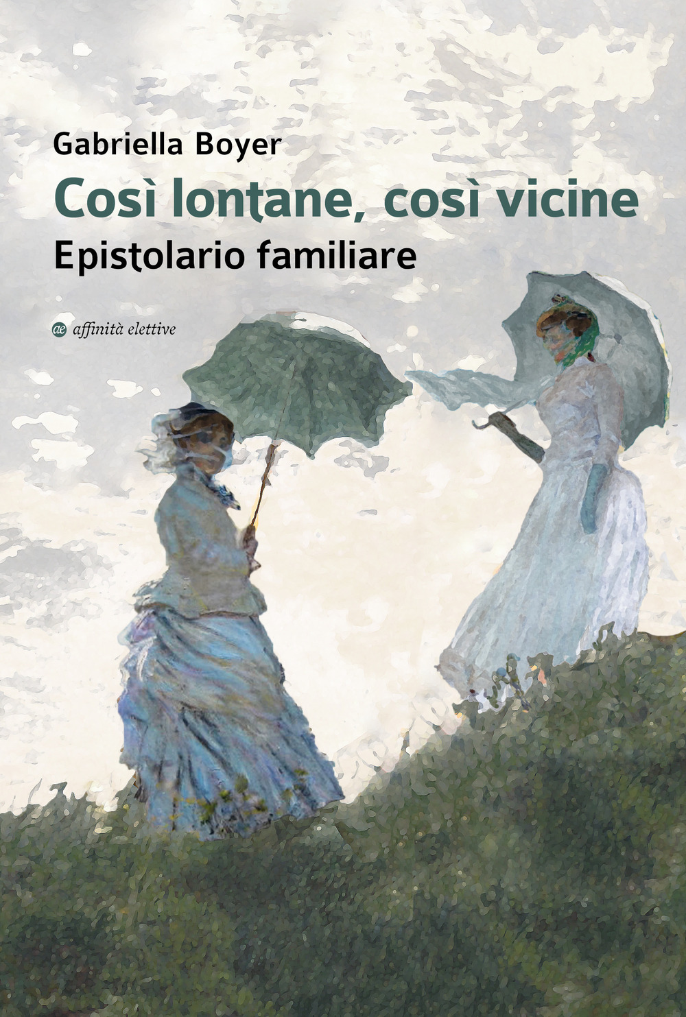 Così lontane, così vicine. Epistolario familiare