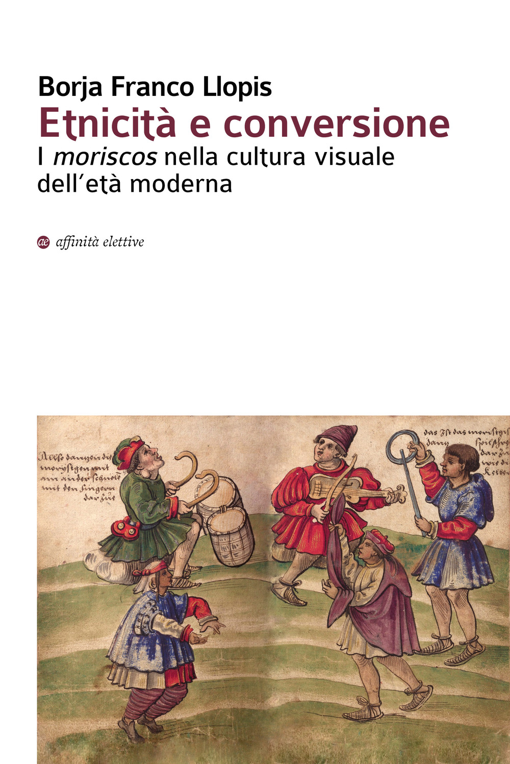 Etnicità e conversione. I moriscos nella cultura visuale dell’età moderna