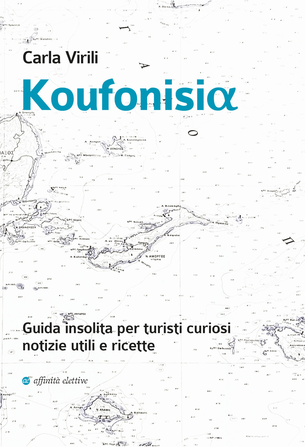 Koufonisia. Guida insolita per turisti curiosi. Notizie utili e ricette