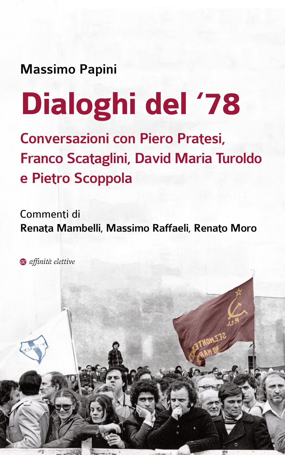 Dialoghi del ‘78. Conversazioni con Piero Pratesi, Franco Scataglini, David Maria Turoldo e Pietro Scoppola
