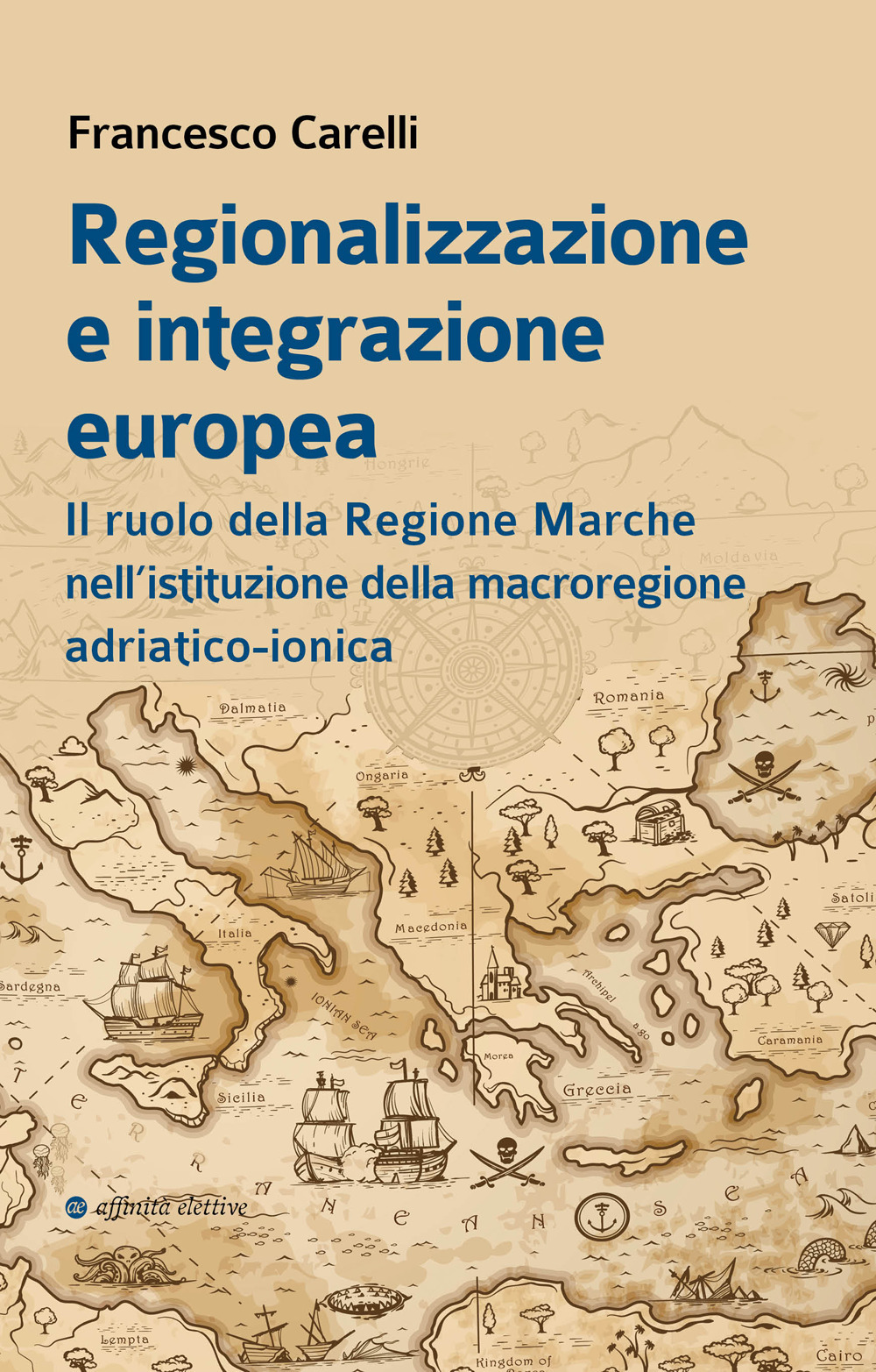 Regionalizzazione e integrazione europea. Il ruolo della Regione Marche nell’istituzione della macroregione adriatico-ionica