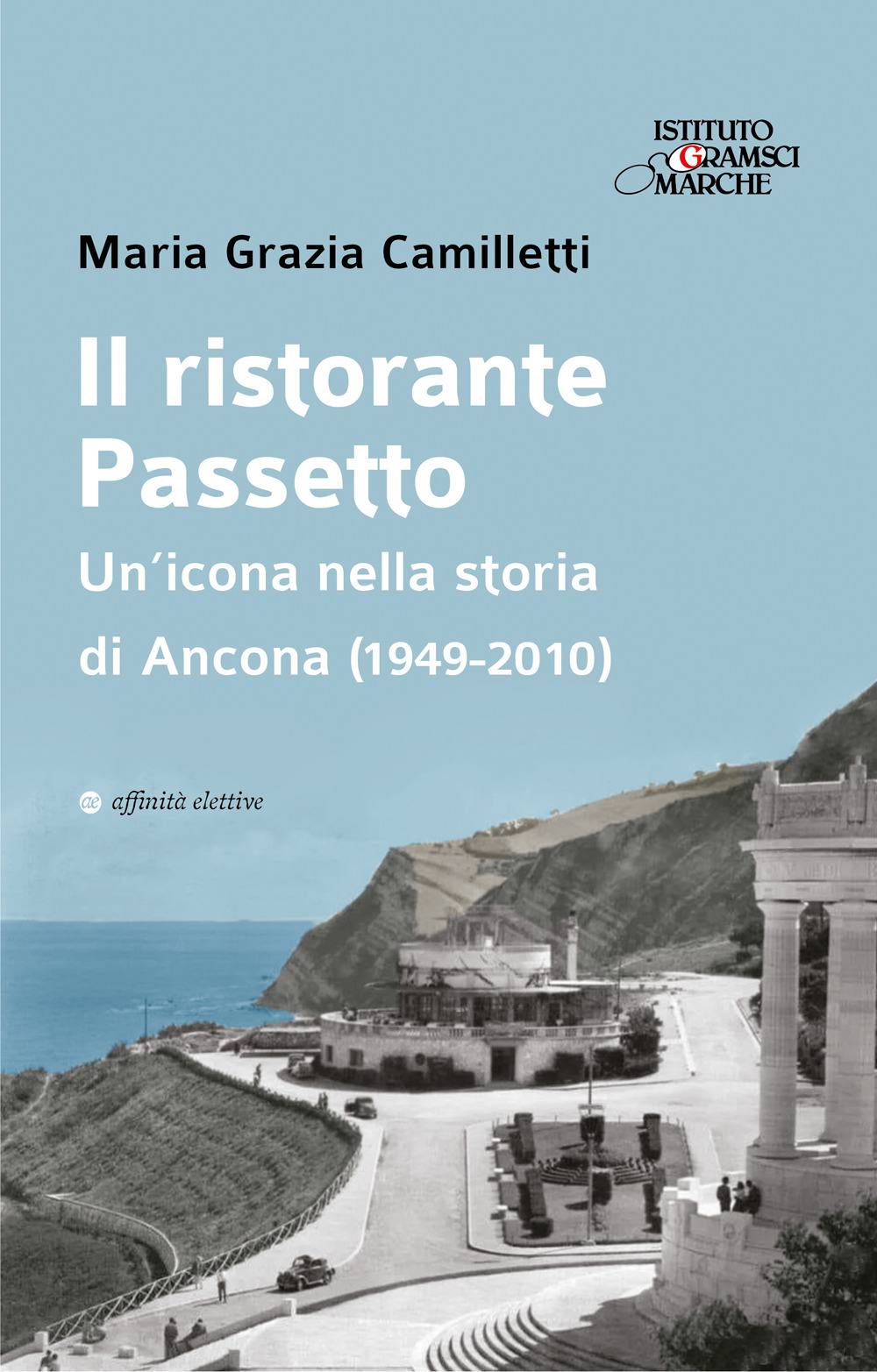 Il ristorante Passetto. Un’icona nella storia di Ancona (1949-2010)