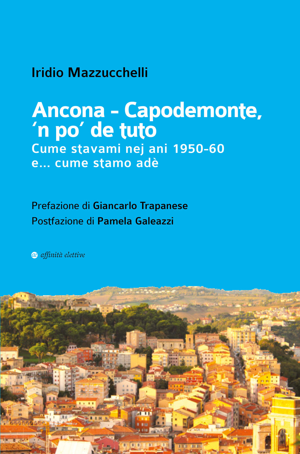 Ancona-Capodemonte, 'n po' de tuto. Cume stavami nej ani 1950-60 e… cume stamo adè