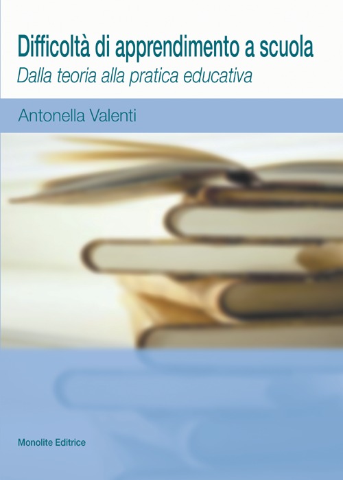Difficoltà di apprendimento a scuola. Dalla teoria alla pratica educativa